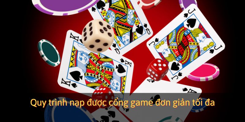 Quy trình nạp được cổng game đơn giản tối đa